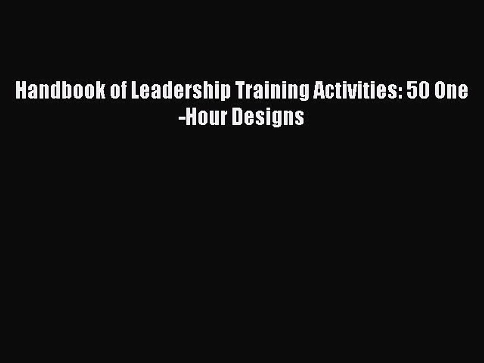 Download Handbook of Leadership Training Activities: 50 One-Hour Designs PDF Online