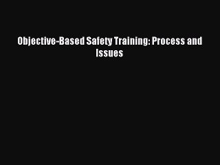 Read Objective-Based Safety Training: Process and Issues Ebook Free