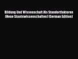 Read Bildung Und Wissenschaft Als Standortfaktoren (Neue Staatswissenschaften) (German Edition)