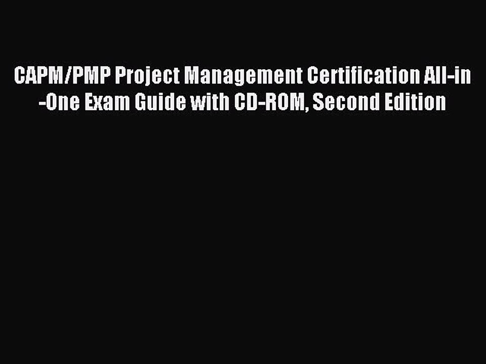 Read CAPM/PMP Project Management Certification All-in-One Exam Guide with CD-ROM Second Edition