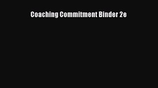 Read Coaching Commitment Binder 2e Ebook Free