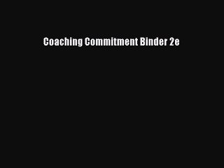 Read Coaching Commitment Binder 2e Ebook Free