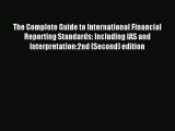 Read The Complete Guide to International Financial Reporting Standards: Including IAS and Interpretation:2nd