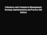 Download E-Business and E-Commerce Management: Strategy Implementation and Practice (4th Edition)