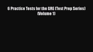 Download 6 Practice Tests for the GRE (Test Prep Series) (Volume 1) Ebook Free