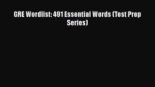Read GRE Wordlist: 491 Essential Words (Test Prep Series) Ebook Free