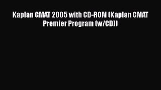 Download Kaplan GMAT 2005 with CD-ROM (Kaplan GMAT Premier Program (w/CD)) Ebook Free