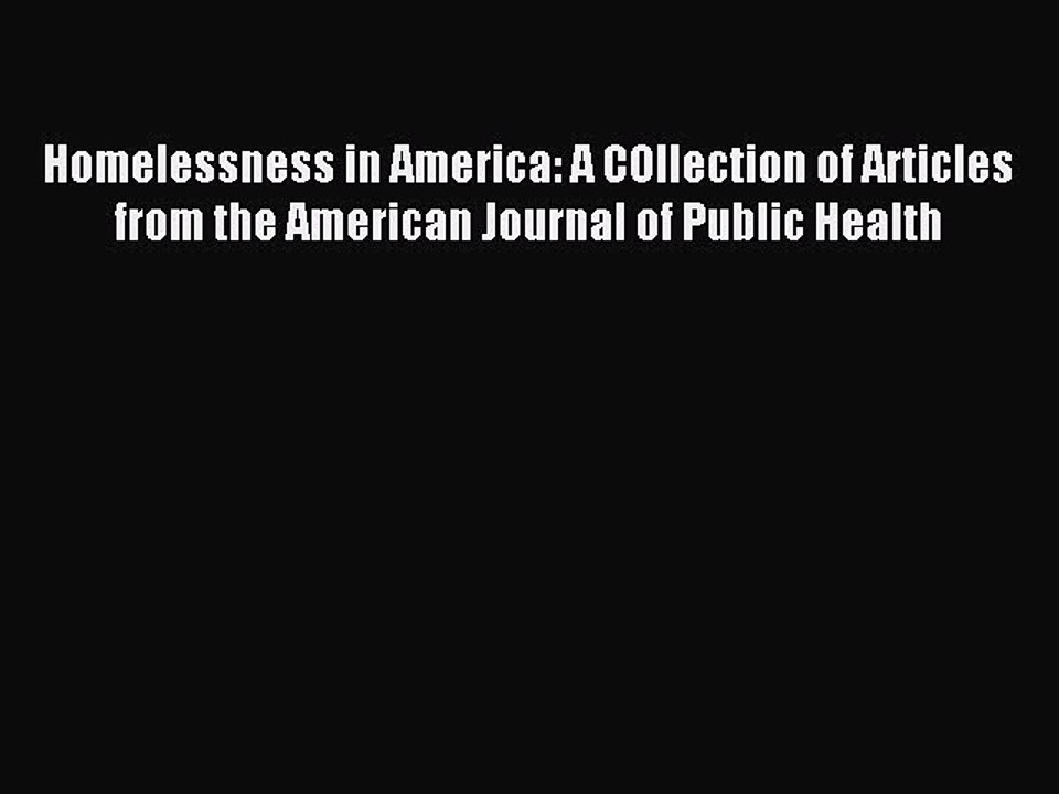 Read Homelessness in America: A COllection of Articles from the American Journal of Public