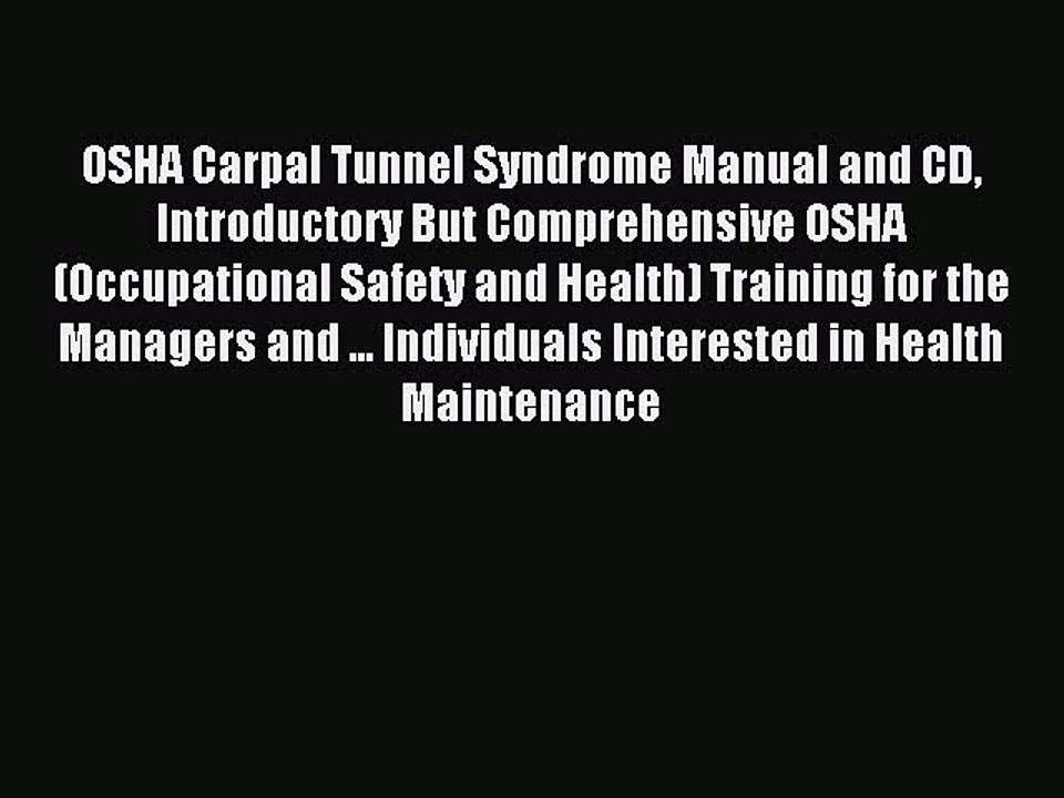 Read OSHA Carpal Tunnel Syndrome Manual and CD Introductory But Comprehensive OSHA (Occupational