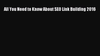 [PDF] All You Need to Know About SEO Link Building 2016 [Download] Online