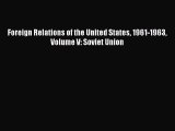 Download Foreign Relations of the United States 1961-1963 Volume V: Soviet Union Ebook Online