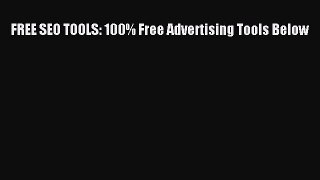 [PDF] FREE SEO TOOLS: 100% Free Advertising Tools Below [Read] Online