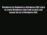 [PDF] Wordpress for Beginners & Wordpress SEO: Learn to create Wordpress sites from scratch
