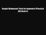 [PDF] Google Webmaster Tools for beginners (Practical SEO Book 3) [Read] Online