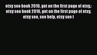 [PDF] etsy seo book 2016 get on the first page of etsy: etsy seo book 2016 get on the first