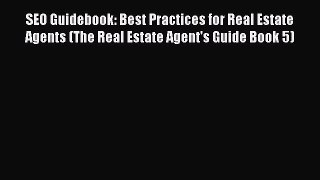 [PDF] SEO Guidebook: Best Practices for Real Estate Agents (The Real Estate Agent's Guide Book