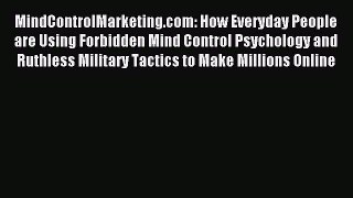 Read MindControlMarketing.com: How Everyday People are Using Forbidden Mind Control Psychology
