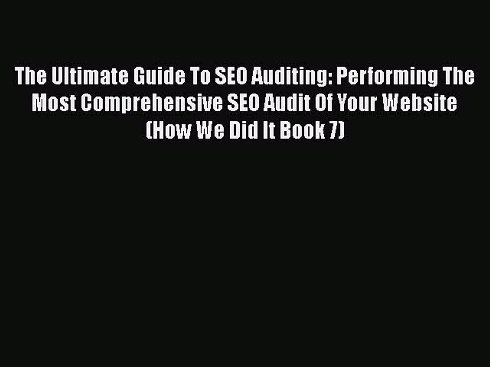 [PDF] The Ultimate Guide To SEO Auditing: Performing The Most Comprehensive SEO Audit Of Your