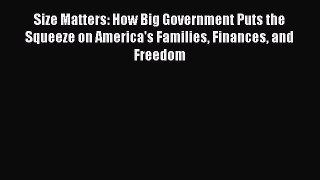Download Size Matters: How Big Government Puts the Squeeze on America's Families Finances and