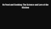 [Download] On Food and Cooking: The Science and Lore of the Kitchen  Book Online