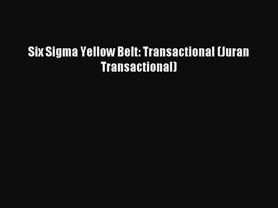 Read Six Sigma Yellow Belt: Transactional (Juran Transactional) Ebook Free