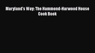 [PDF] Maryland's Way: The Hammond-Harwood House Cook Book  Full EBook