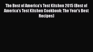 [Read PDF] The Best of America's Test Kitchen 2015 (Best of America's Test Kitchen Cookbook: