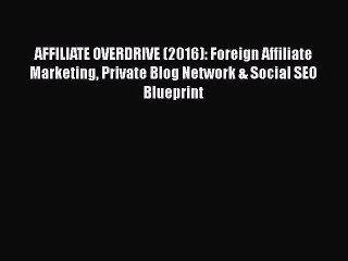 [PDF] AFFILIATE OVERDRIVE (2016): Foreign Affiliate Marketing Private Blog Network & Social