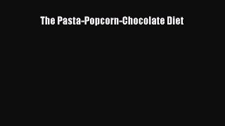 PDF The Pasta-Popcorn-Chocolate Diet  EBook