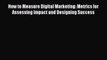 Read How to Measure Digital Marketing: Metrics for Assessing Impact and Designing Success Ebook