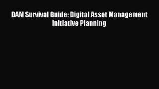 Read DAM Survival Guide: Digital Asset Management Initiative Planning Ebook Free