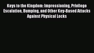 Download Keys to the Kingdom: Impressioning Privilege Escalation Bumping and Other Key-Based