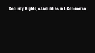 Download Security Rights & Liabilities in E-Commerce PDF Online