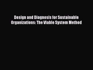 Read Design and Diagnosis for Sustainable Organizations: The Viable System Method Ebook Free