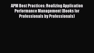 Read APM Best Practices: Realizing Application Performance Management (Books for Professionals