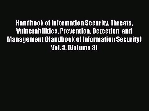 Read Handbook of Information Security Threats Vulnerabilities Prevention Detection and Management