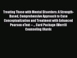 Read Treating Those with Mental Disorders: A Strength-Based Comprehensive Approach to Case