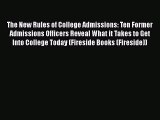 Read The New Rules of College Admissions: Ten Former Admissions Officers Reveal What it Takes