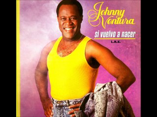 JOHNNY VENTURA - SI VUELVO A NACER (1987) L.R.E.