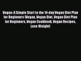 PDF Vegan: A Simple Start to the 14-day Vegan Diet Plan for Beginners (Vegan Vegan Diet Vegan