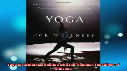 Downlaod Full PDF Free  Yoga for Wellness Healing with the Timeless Teachings of Viniyoga Full Free