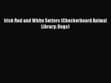 [PDF] Irish Red and White Setters (Checkerboard Animal Library: Dogs) [Download] Online