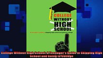 Free PDF Downlaod  College Without High School A Teenagers Guide to Skipping High School and Going to  BOOK ONLINE