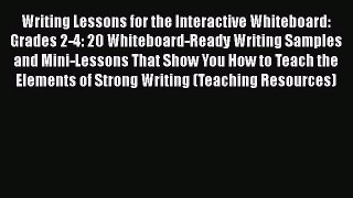 Read Writing Lessons for the Interactive Whiteboard: Grades 2-4: 20 Whiteboard-Ready Writing