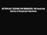 Read MYTHOLOGY LESSONS FOR MANAGERS: 100 Inspiring Stories of Corporate Functions Ebook Free
