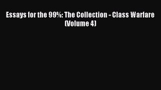 Read Essays for the 99%: The Collection - Class Warfare (Volume 4) Ebook Online