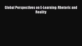 Read Global Perspectives on E-Learning: Rhetoric and Reality Ebook Free