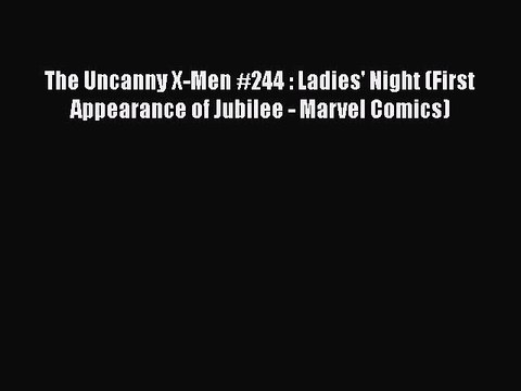 PDF The Uncanny X-Men #244 : Ladies' Night (First Appearance of Jubilee - Marvel Comics) Free