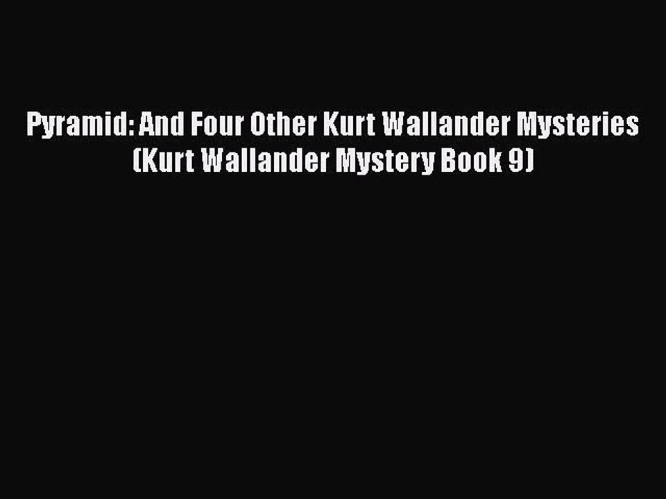 PDF Pyramid: And Four Other Kurt Wallander Mysteries (Kurt Wallander Mystery Book 9)  EBook