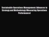 Read Sustainable Operations Management: Advances in Strategy and Methodology (Measuring Operations